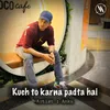 About Kuch to Karna Padta Hai Song